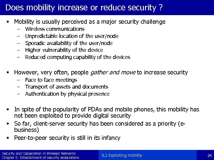 Does mobility increase or reduce security ? § Mobility is usually perceived as a