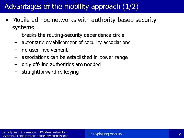 Advantages of the mobility approach (1/2) § Mobile ad hoc networks with authority-based security