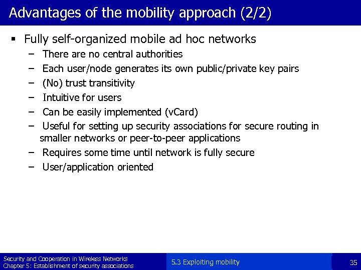 Advantages of the mobility approach (2/2) § Fully self-organized mobile ad hoc networks –