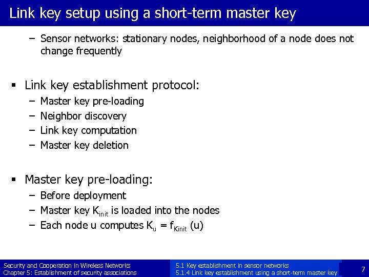 Link key setup using a short-term master key – Sensor networks: stationary nodes, neighborhood