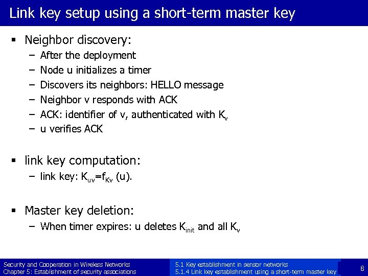 Link key setup using a short-term master key § Neighbor discovery: – – –