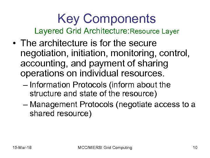 Key Components Layered Grid Architecture: Resource Layer • The architecture is for the secure