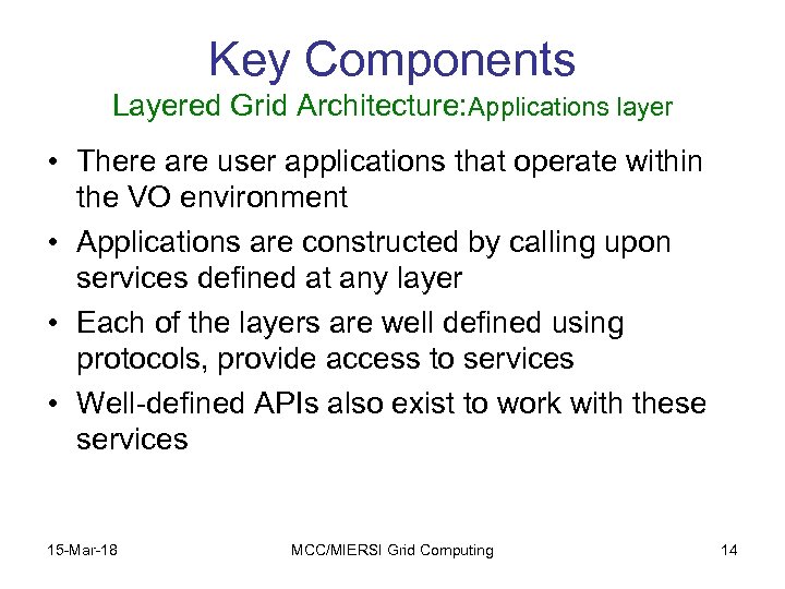 Key Components Layered Grid Architecture: Applications layer • There are user applications that operate
