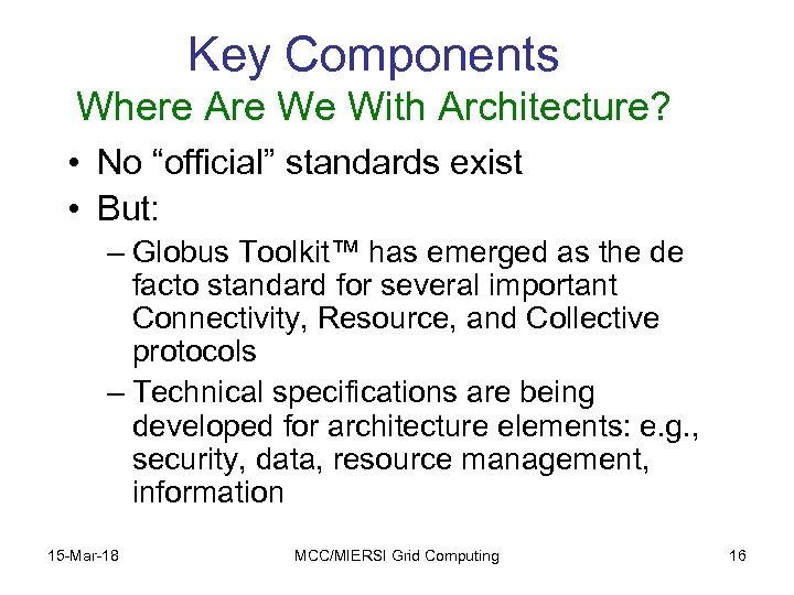 Key Components Where Are We With Architecture? • No “official” standards exist • But: