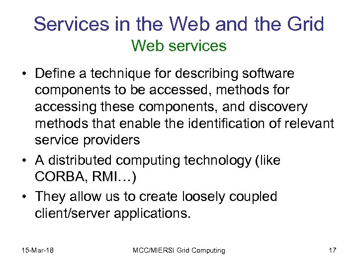Services in the Web and the Grid Web services • Define a technique for