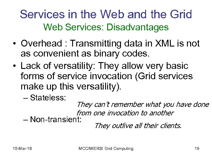 Services in the Web and the Grid Web Services: Disadvantages • Overhead : Transmitting