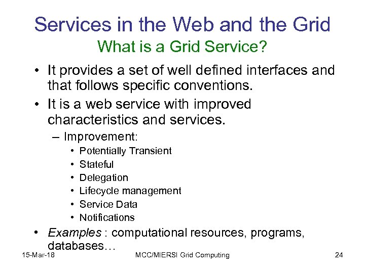 Services in the Web and the Grid What is a Grid Service? • It