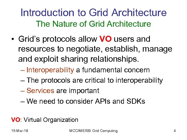 Introduction to Grid Architecture The Nature of Grid Architecture • Grid’s protocols allow VO