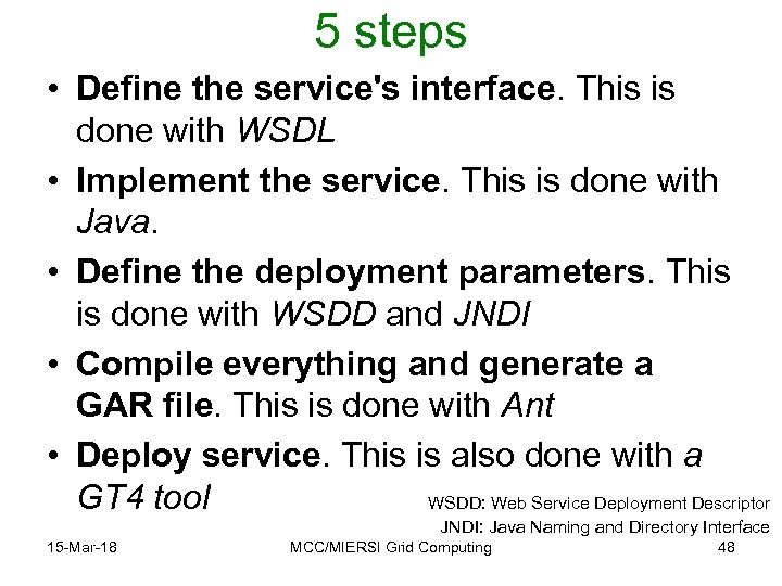 5 steps • Define the service's interface. This is done with WSDL • Implement