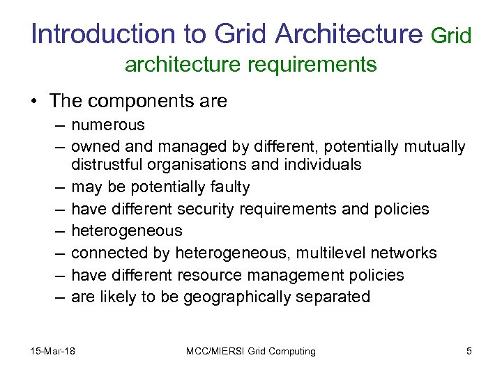 Introduction to Grid Architecture Grid architecture requirements • The components are – numerous –