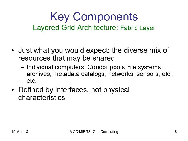 Key Components Layered Grid Architecture: Fabric Layer • Just what you would expect: the