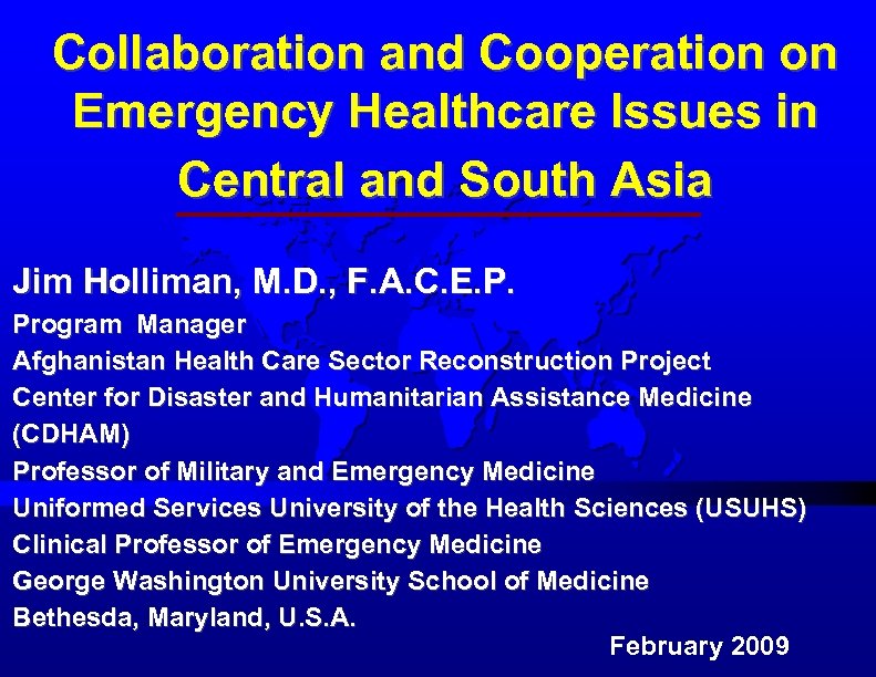 Collaboration and Cooperation on Emergency Healthcare Issues in Central and South Asia Jim Holliman,