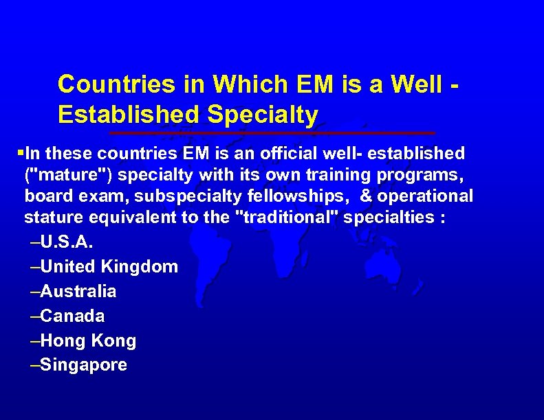 Countries in Which EM is a Well Established Specialty §In these countries EM is