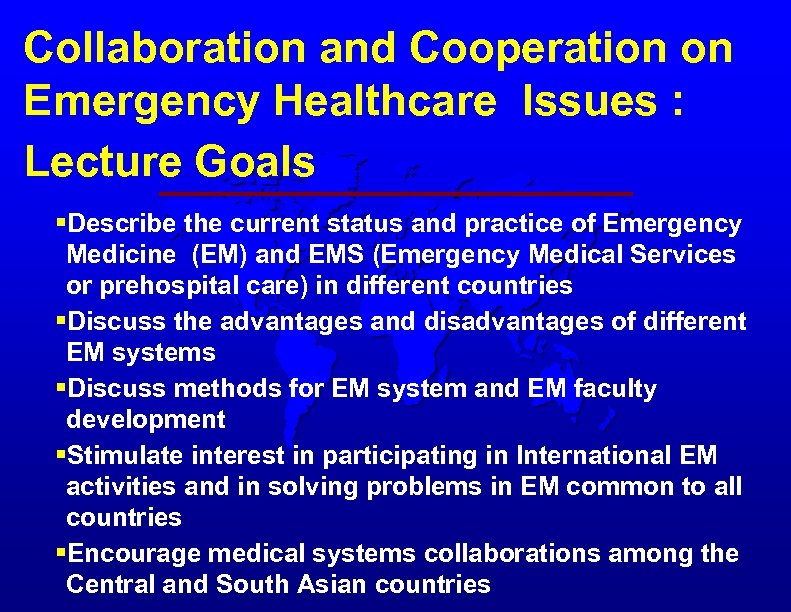 Collaboration and Cooperation on Emergency Healthcare Issues : Lecture Goals §Describe the current status