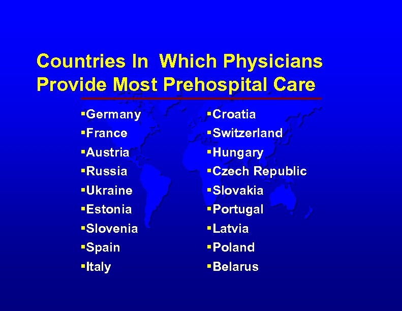 Countries In Which Physicians Provide Most Prehospital Care §Germany §France §Austria §Russia §Ukraine §Estonia