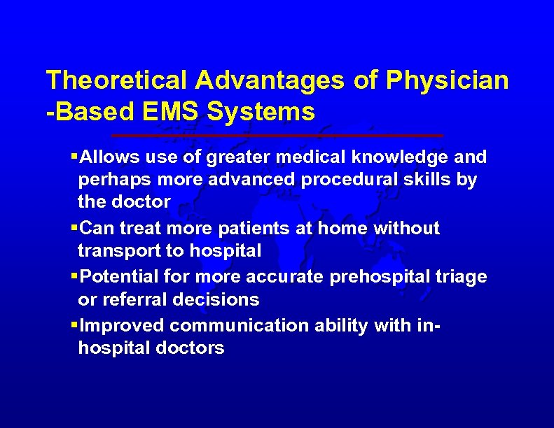 Theoretical Advantages of Physician -Based EMS Systems §Allows use of greater medical knowledge and