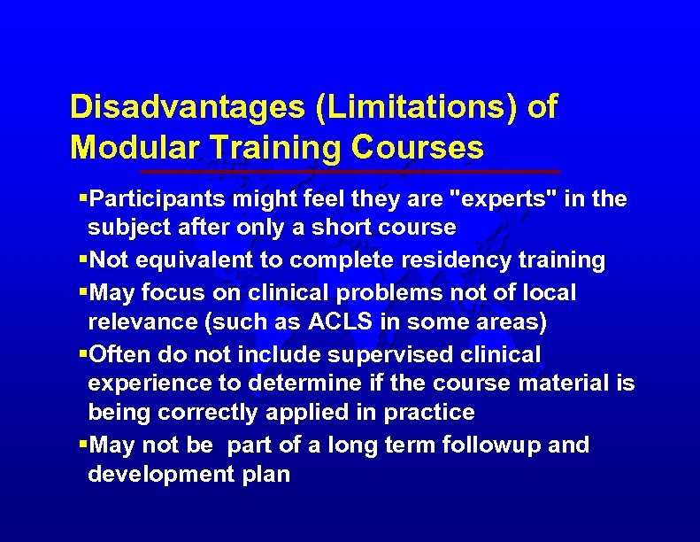 Disadvantages (Limitations) of Modular Training Courses §Participants might feel they are "experts" in the