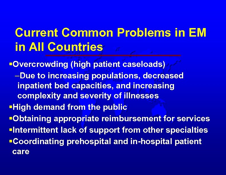 Current Common Problems in EM in All Countries §Overcrowding (high patient caseloads) –Due to