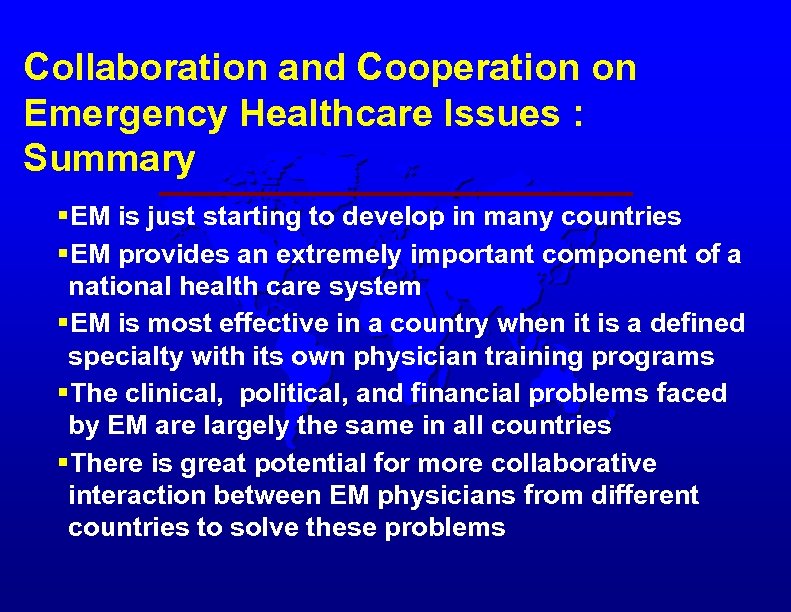 Collaboration and Cooperation on Emergency Healthcare Issues : Summary §EM is just starting to