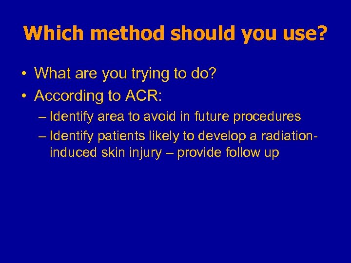 Which method should you use? • What are you trying to do? • According