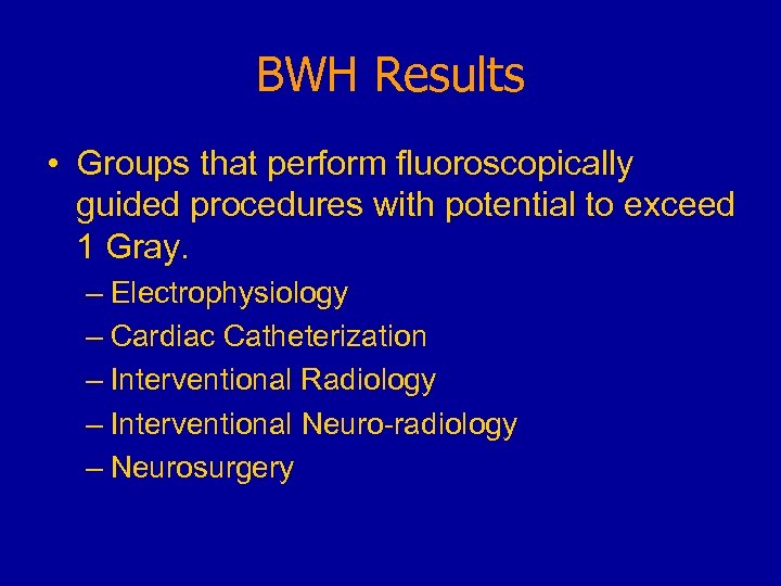 BWH Results • Groups that perform fluoroscopically guided procedures with potential to exceed 1