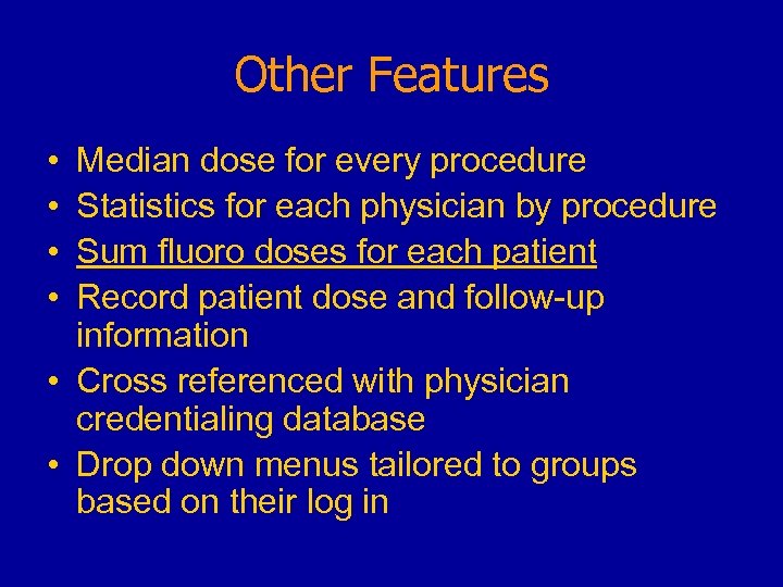 Other Features • • Median dose for every procedure Statistics for each physician by