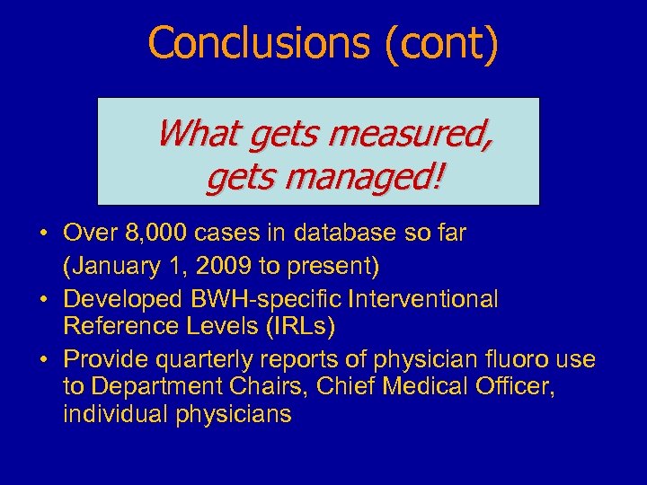 Conclusions (cont) What gets measured, gets managed! • Over 8, 000 cases in database