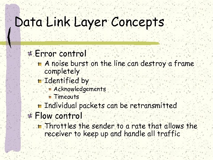 Data Link Layer Concepts Error control A noise burst on the line can destroy