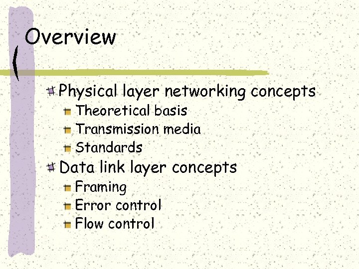 Overview Physical layer networking concepts Theoretical basis Transmission media Standards Data link layer concepts