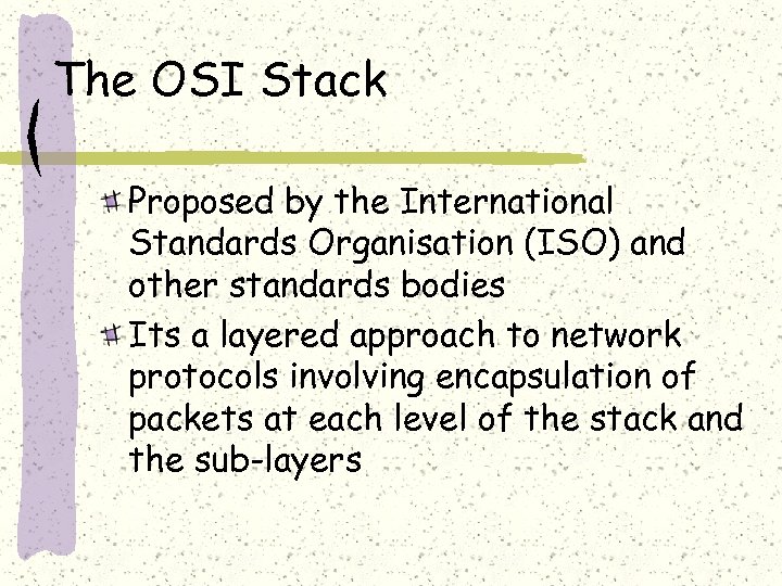 The OSI Stack Proposed by the International Standards Organisation (ISO) and other standards bodies