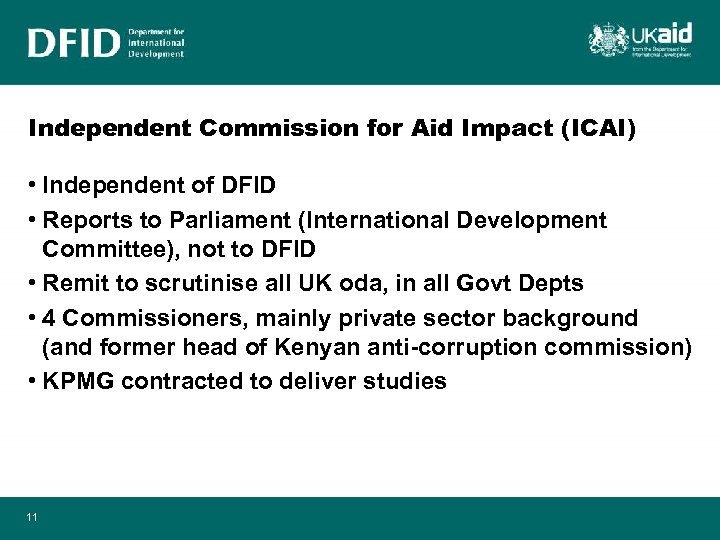 Independent Commission for Aid Impact (ICAI) • Independent of DFID • Reports to Parliament