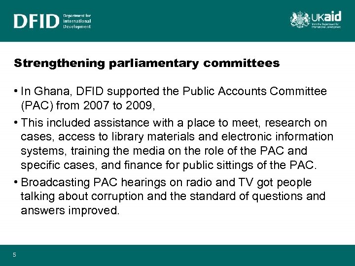 Strengthening parliamentary committees • In Ghana, DFID supported the Public Accounts Committee (PAC) from