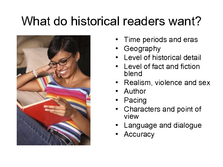 What do historical readers want? • • • Time periods and eras Geography Level
