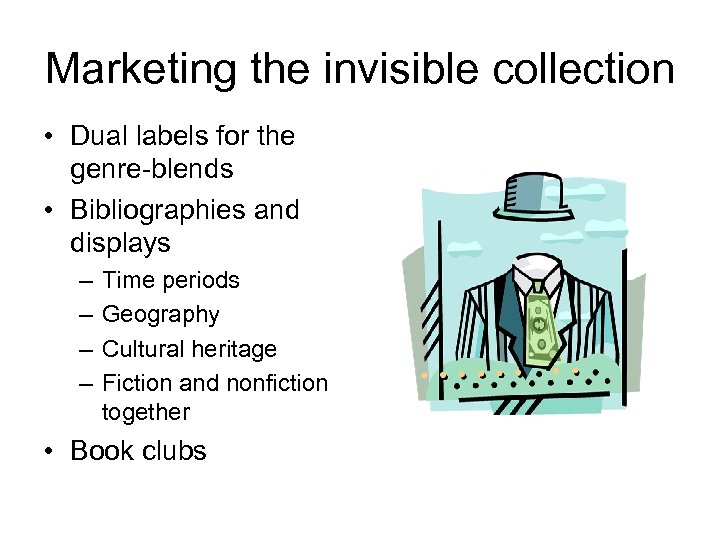 Marketing the invisible collection • Dual labels for the genre-blends • Bibliographies and displays