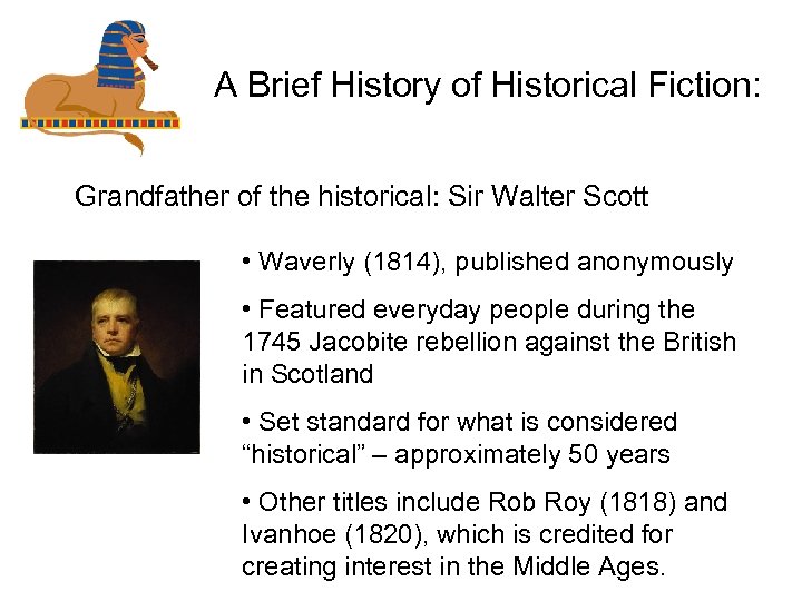 A Brief History of Historical Fiction: Grandfather of the historical: Sir Walter Scott •
