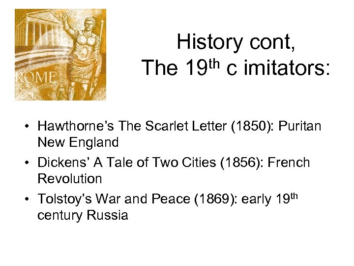 History cont, The 19 th c imitators: • Hawthorne’s The Scarlet Letter (1850): Puritan