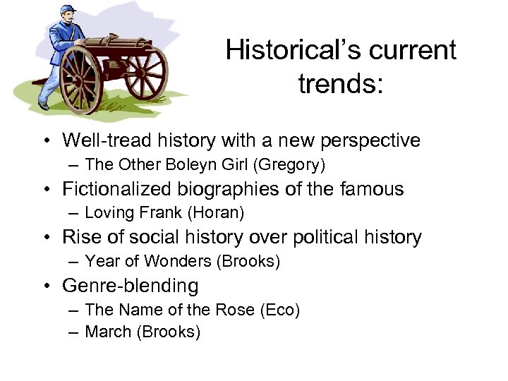 Historical’s current trends: • Well-tread history with a new perspective – The Other Boleyn