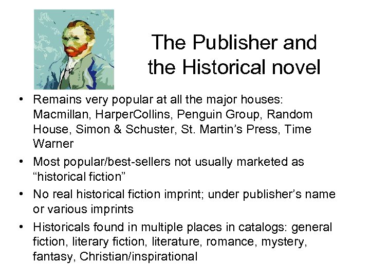The Publisher and the Historical novel • Remains very popular at all the major
