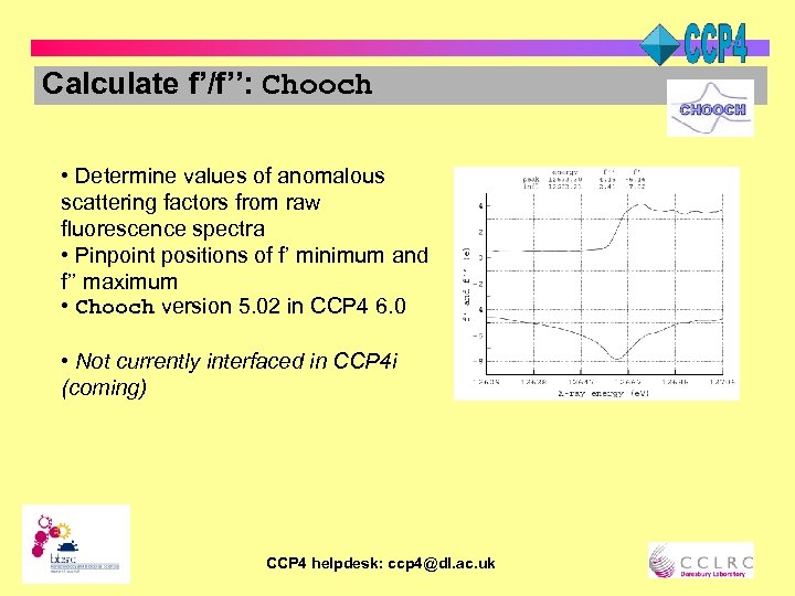 Calculate f’/f’’: Chooch • Determine values of anomalous scattering factors from raw fluorescence spectra