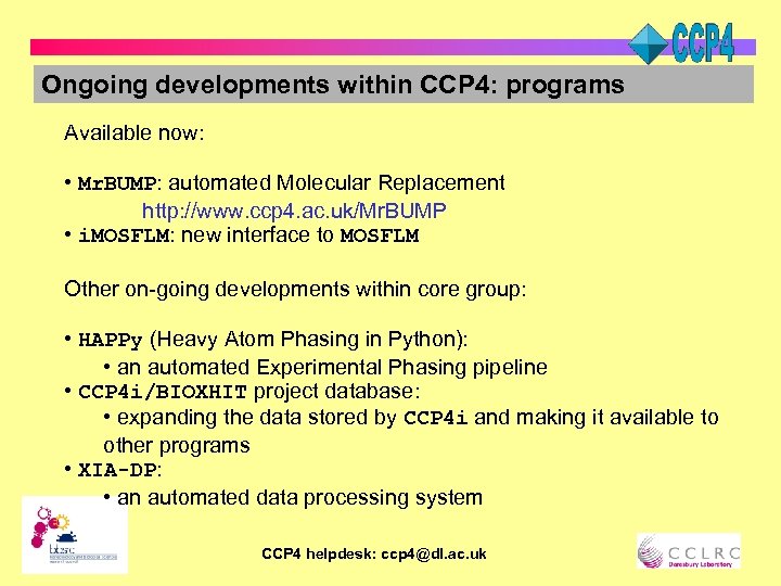 Ongoing developments within CCP 4: programs Available now: • Mr. BUMP: automated Molecular Replacement