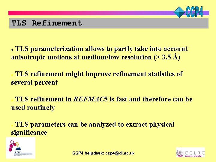 TLS Refinement TLS parameterization allows to partly take into account anisotropic motions at medium/low