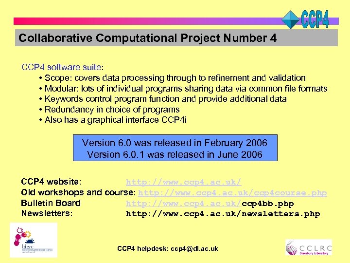 Collaborative Computational Project Number 4 CCP 4 software suite: • Scope: covers data processing