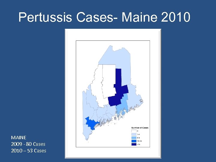 Pertussis Cases- Maine 2010 MAINE 2009 - 80 Cases 2010 – 53 Cases 