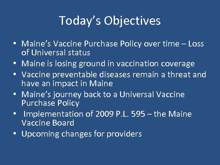 Today’s Objectives • Maine’s Vaccine Purchase Policy over time – Loss of Universal status