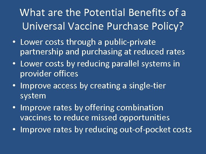 What are the Potential Benefits of a Universal Vaccine Purchase Policy? • Lower costs