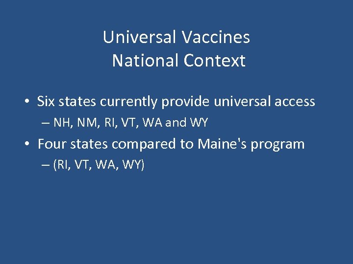 Universal Vaccines National Context • Six states currently provide universal access – NH, NM,