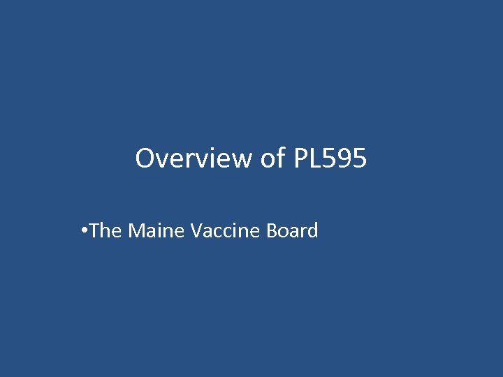 Overview of PL 595 • The Maine Vaccine Board 