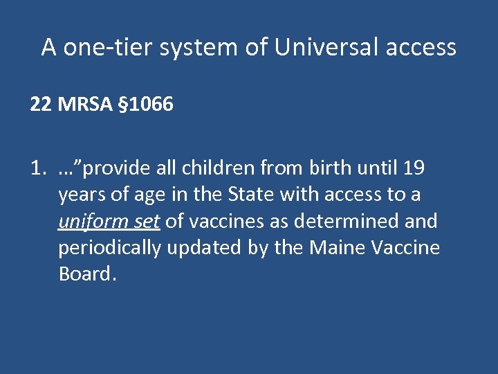 A one-tier system of Universal access 22 MRSA § 1066 1. …”provide all children