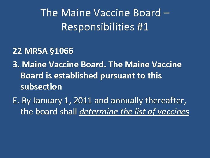 The Maine Vaccine Board – Responsibilities #1 22 MRSA § 1066 3. Maine Vaccine