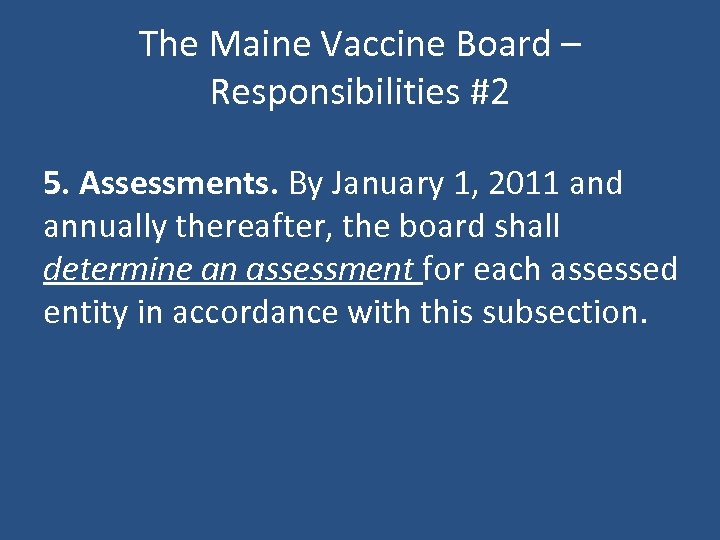 The Maine Vaccine Board – Responsibilities #2 5. Assessments. By January 1, 2011 and